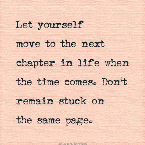 let-yourself-move-to-the-next-chapter-in-life-when-the-time-comes-girly-quote
